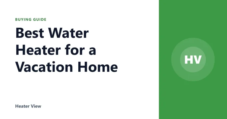 Best Water Heater for a Vacation Home
