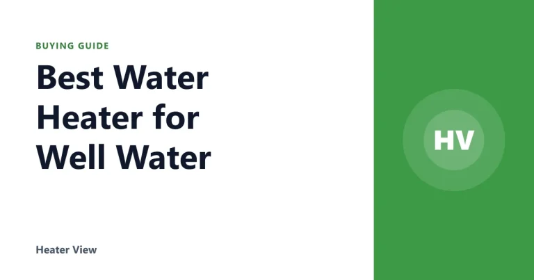 Best Water Heater for Well Water