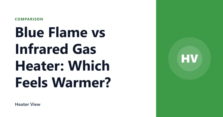 Blue Flame vs Infrared Gas Heater: Which Feels Warmer?