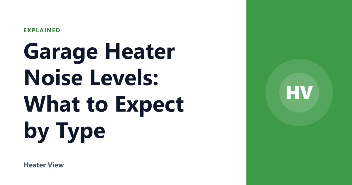 Garage Heater Noise Levels: What to Expect by Type