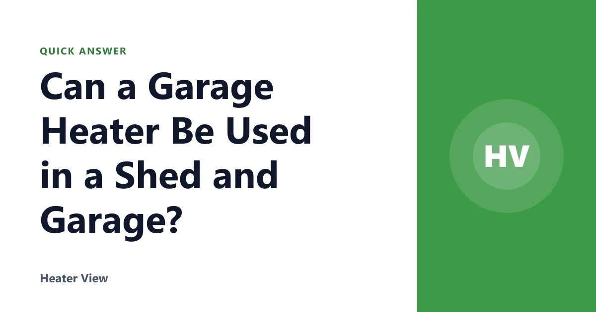 Can a Garage Heater Be Used in a Shed and Garage?