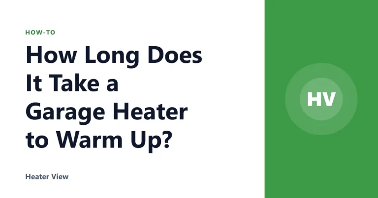 How Long Does It Take a Garage Heater to Warm Up?