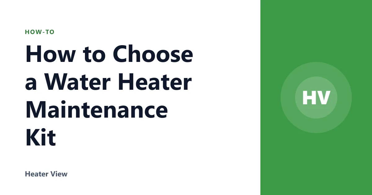 How to Choose a Water Heater Maintenance Kit