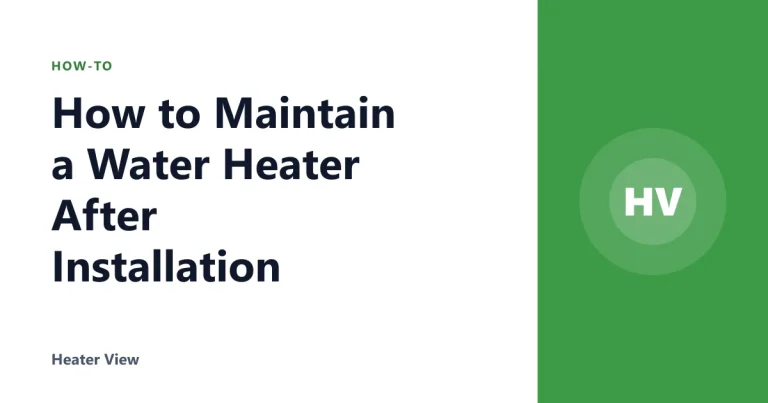 How to Maintain a Water Heater After Installation