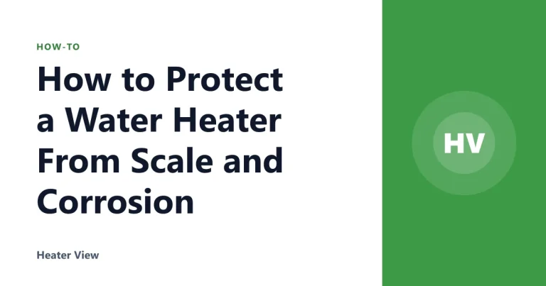 How to Protect a Water Heater From Scale and Corrosion