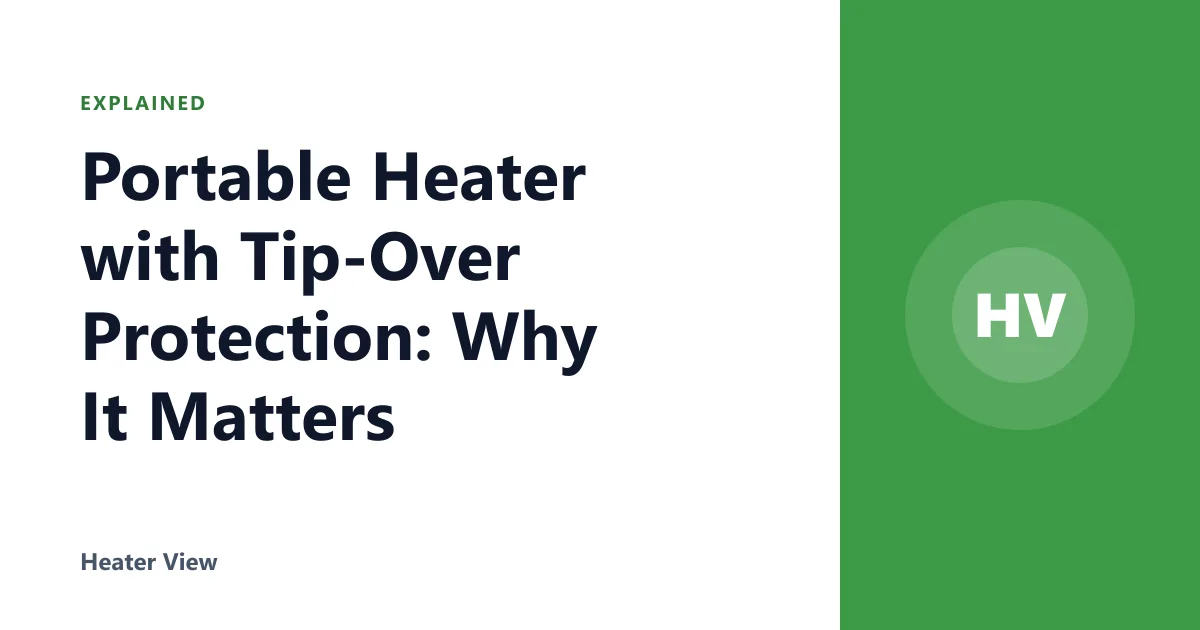 Portable Heater with Tip-Over Protection: Why It Matters