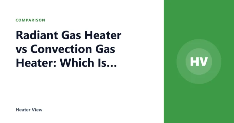 Radiant Gas Heater vs Convection Gas Heater: Which Is Better?
