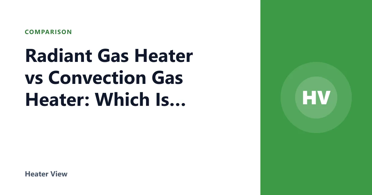 Radiant Gas Heater vs Convection Gas Heater: Which Is Better?
