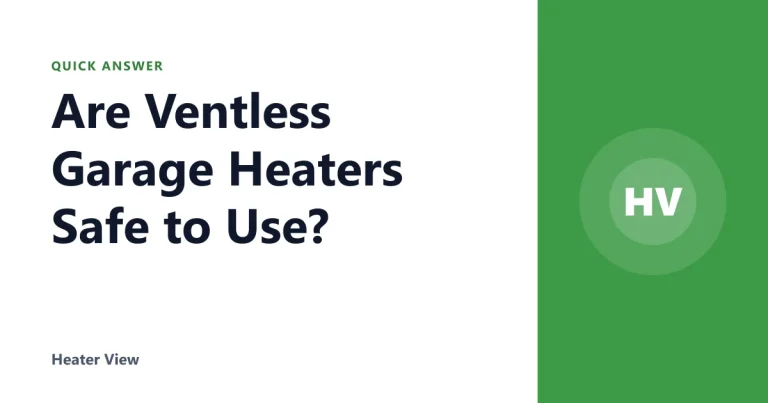 Are Ventless Garage Heaters Safe to Use?