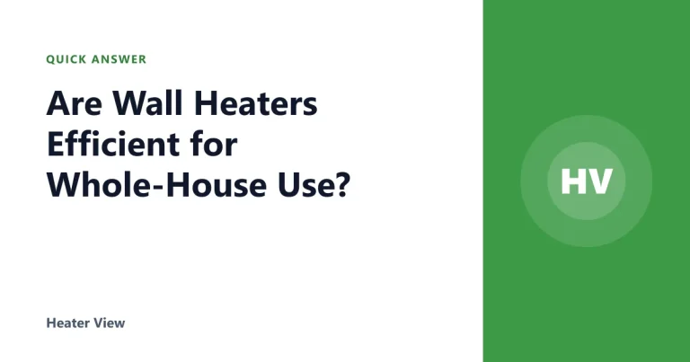 Are Wall Heaters Efficient for Whole-House Use?