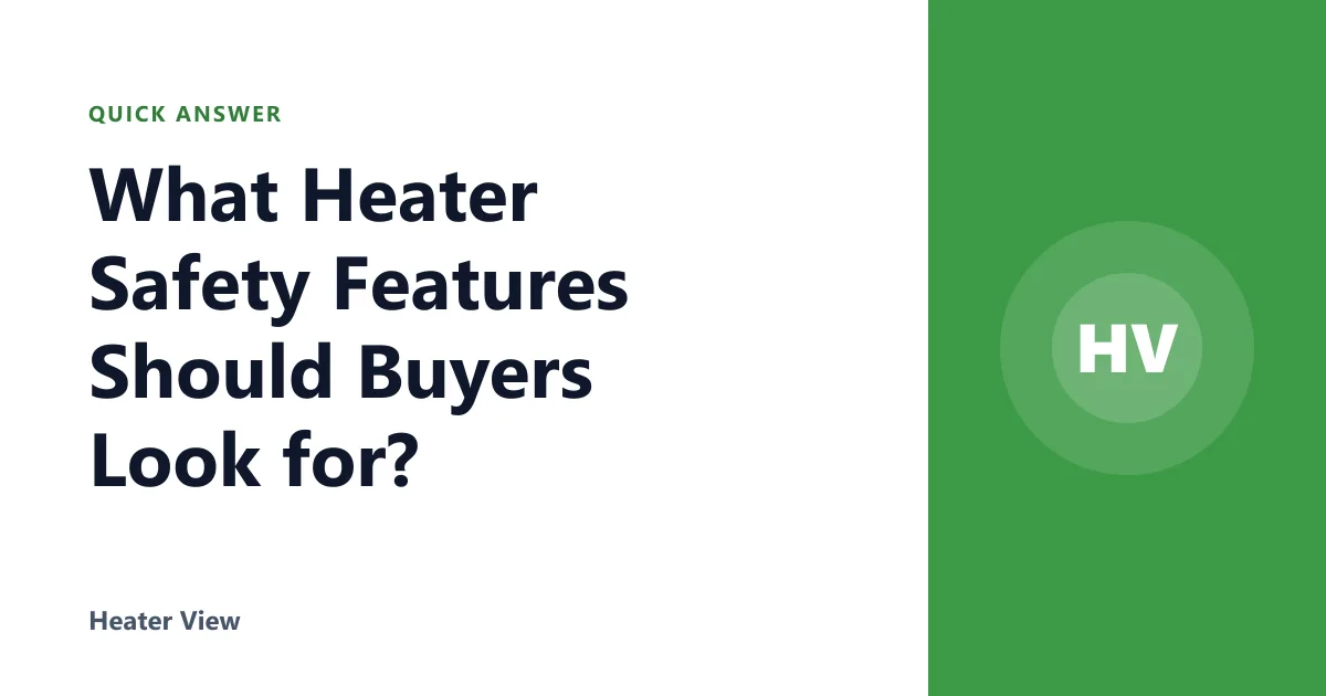 What Heater Safety Features Should Buyers Look for?