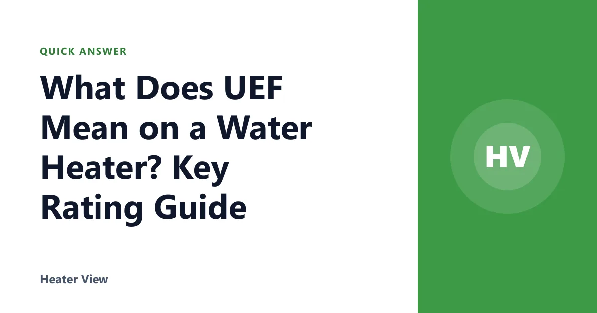 What Does UEF Mean on a Water Heater? Key Rating Guide